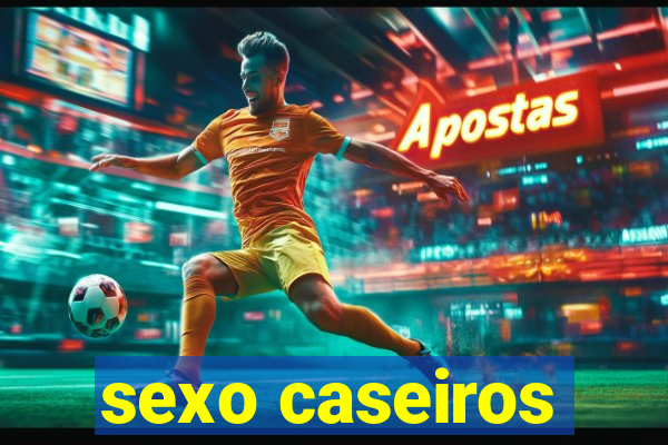 sexo caseiros